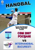 CSM 2007 FOCSANI - INTERHANDBAL BUCURESTI, afis oficial ...